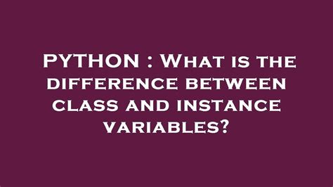 Python Instance Variables vs Class Variables に対する画像結果