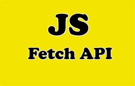 Image result for What Is Fetch API in JavaScript