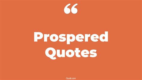 45 Perspective Prospered Quotes | prosperous life, prosperous year quotes