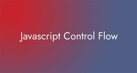 Image result for Control Flow JavaScript