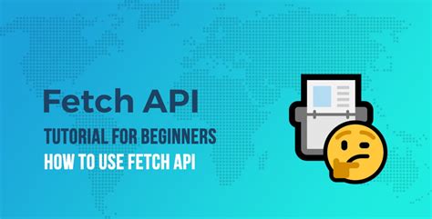 Image result for JavaScript Fetch API Tutorial