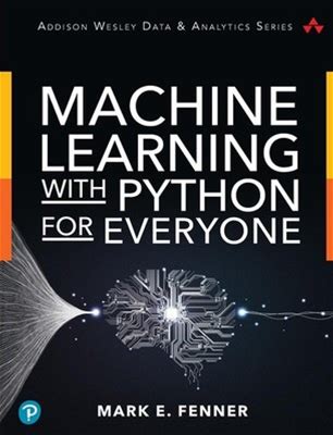 Machine Learning With Python For Everyone (Addison-Wesley Data &
