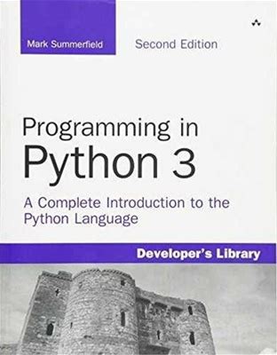 Programming In Python 3: A Complete - Paperback, By Summerfield Mark -