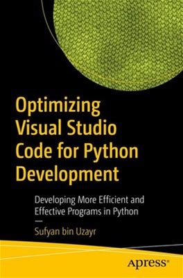 Optimizing Visual Studio Code For Python Development: Developin...