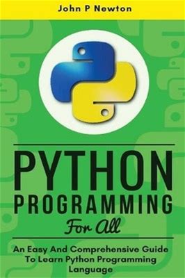 Python Programming: An Easy And Comprehensive Guide To Learn Python