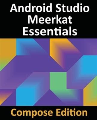 Android Studio Meerkat Essentials - Compose Edition: Developing