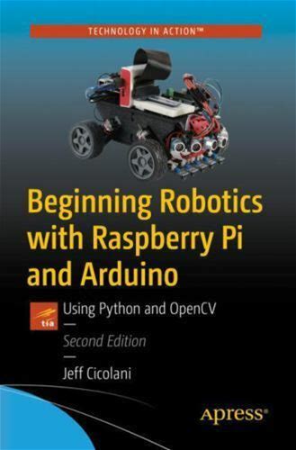 Beginning Robotics With Raspberry Pi And Arduino: Using Python And