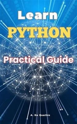Learn Python: Practical Guide By A. De Quattro Paperback Book