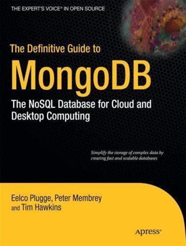 The Definitive Guide To Mongodb: The Nosql Database For Cloud And