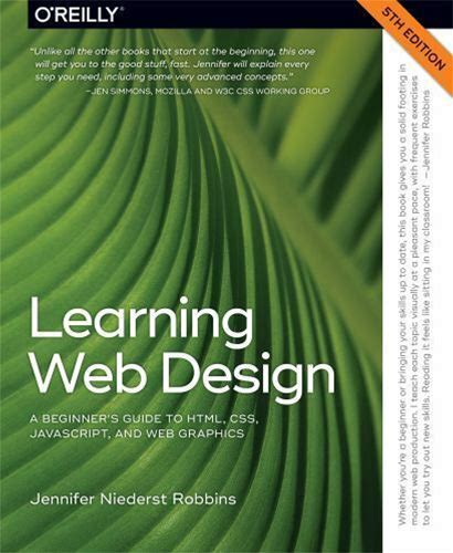 Learning Web Design: A Beginner's Guide To Html, Css, Javascript, And