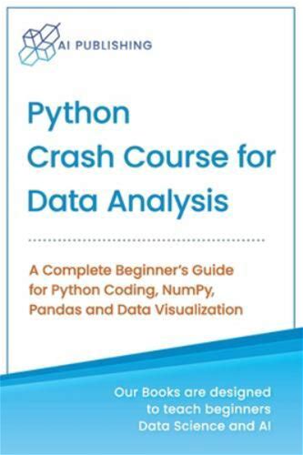 Python Crash Course For Data Analysis: A Complete Beginner Guide For