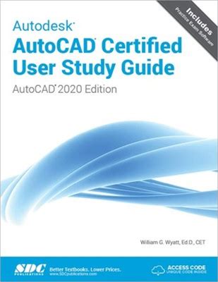 Autodesk Autocad Certified User Study Guide (Autocad 2020 Edition)