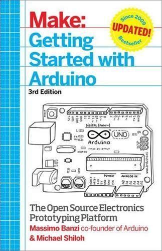 Make: Getting Started With Arduino: The Open Source By Michael Shiloh