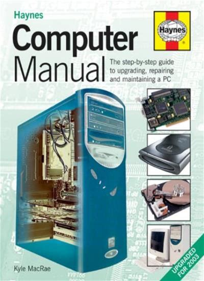 The Computer Manual: The Step-By-Step Guide To Upgrading And Repairing A PC | By Kyle Macrae