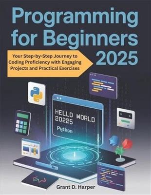 Programming For Beginners 2025: Your Step By Step Journey To Coding