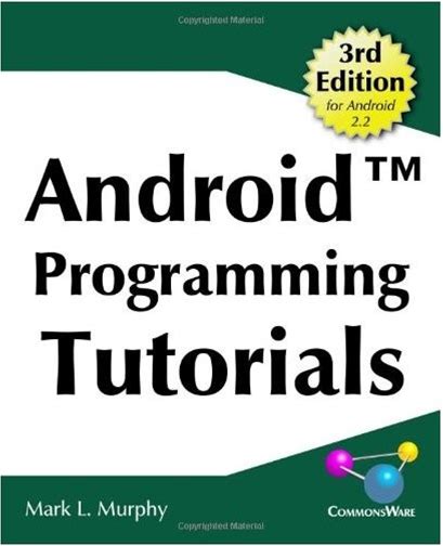 Android Programming Tutorials, 3rd Edition, Mark L. Murphy