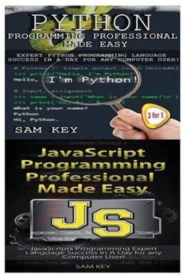 Python Programming Professional Made Easy & Javascript Professional
