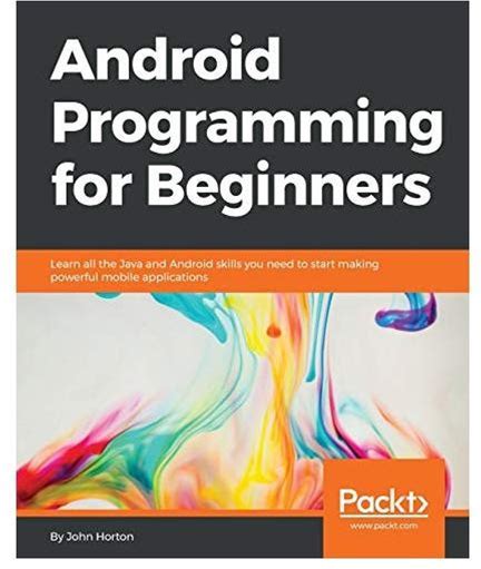Android Programming For Beginners: Learn All The Java And Android