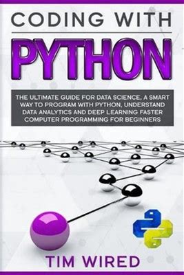 Coding With Python: The Ultimate Guide For Data Science, A Smart Way