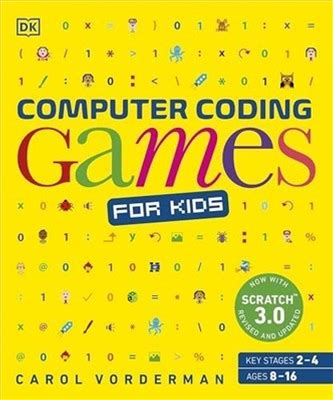 Computer Coding Games For Kids: A Unique Step-By-Step Vis... By