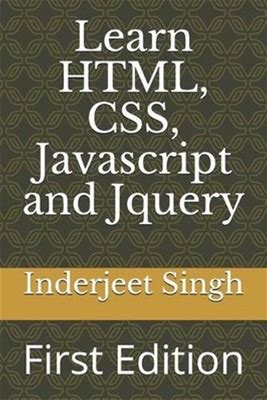 Learn Html, Css, Javascript And Jquery: First Edition By Inderjeet