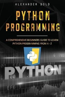 Python Programming: Comprehensive Beginners Guide To Learn Python
