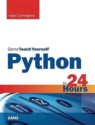 Sams Teach Yourself Python In 24 Hours By Cunningham, Katie Book The