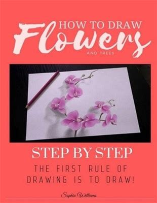 How To Draw Flowers And Trees: Step By Step Drawing For Kids And