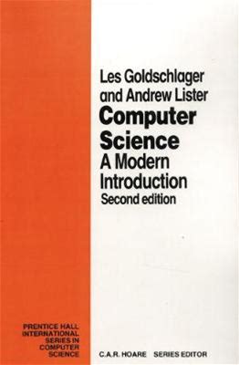 Computer Science: A Modern Introduction (Prentice-Hall International Series In Computer Science) | By Les Goldschlager