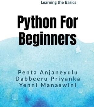 Python For Beginners: Learning The Basics By Penta Anjaneyulu