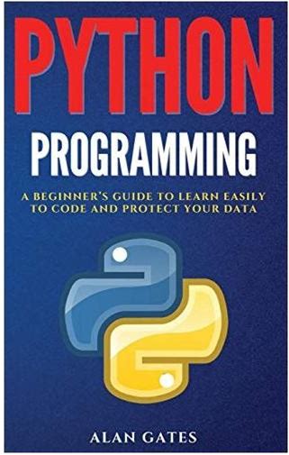Python Programming: A Beginner's Guide To Learn Easily To Code And