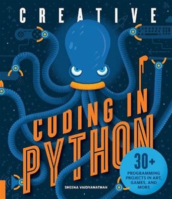 Creative Coding In Python: 30+ Programming Projects I... By