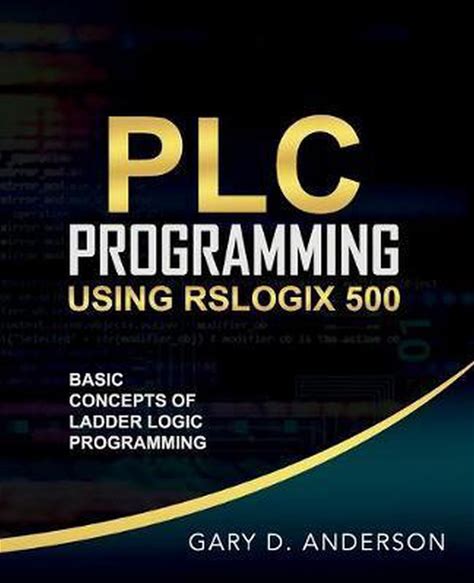 Basic Concepts Of Ladder Logic Programming- PLC Programming Using Rslogix 500