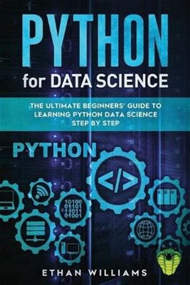 Python For Data Science: The Ultimate Beginners' Guide To Learning