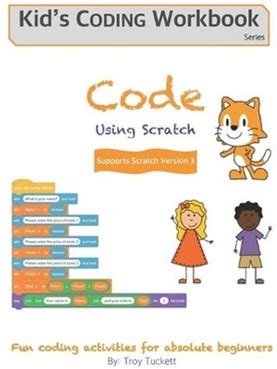 Code Using Scratch: Fun Coding Activities For Absolute Beginners By