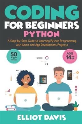 Coding For Beginners: Python: A Step-By-Step Guide To Learni... By