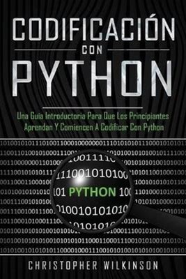 Codificacin Con Python: Una Gua Introductoria Para Que Los