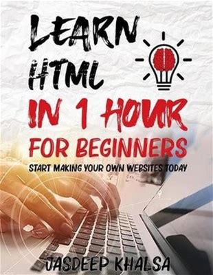 Learn Html In 1 Hour For Beginners By Jasdeep Khalsa (English)