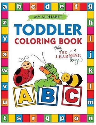 My Alphabet Toddler Coloring Book With The Learning Bugs: Fun
