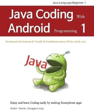 Java Coding With Android Programming 1: Java Language Beginner 1 By