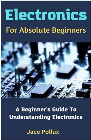 Electronics For Absolute Beginners: A Beginner's Guide To Understanding Electronics - Paperback