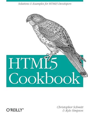 HTML5 Cookbook: Solutions & Examples For HTML5 Developers Schmitt, Christopher Simpson, Kyle [Used - Very Good] [Softcover]