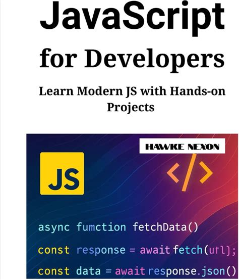 Javascript For Developers: Learn Modern JS With Hands-On Projects