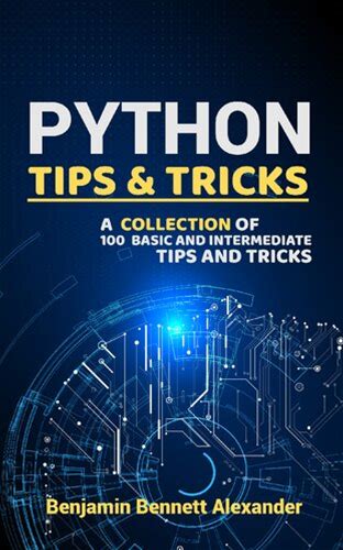 Python Tips And Tricks : A Collection Of 100 Basic & Intermediate Tips & Tricks (Pdf/Epub Version)