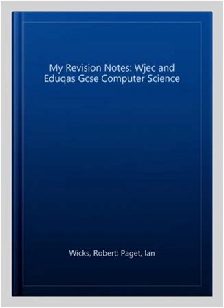 My Revision Notes: Wjec And Eduqas Gcse Computer Science