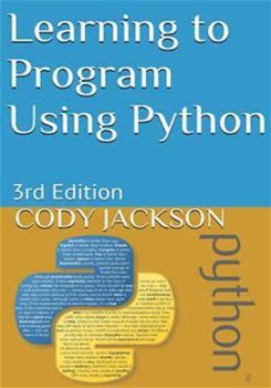 Learning To Program Using Python: 3rd Edition By Jackson, Cody By Thriftbooks, Paperback
