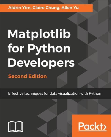 Matplotlib For Python Developers Effective Techniques For Data Visualization With Python 2nd Edition A€" Pdf/Epub Version Downloadable
