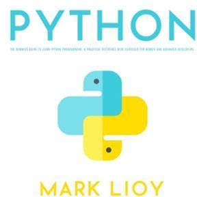 Python For Beginners: The Dummies Guide To Learn Python Programming. A Practical Reference With Exercises For Newbie And Advanced Developers. - Audiobook Download