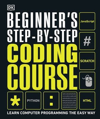 Beginner's Step-By-Step Coding Course: Learn Computer Programming The Easy Way By DK (Hardcover) Hardcover