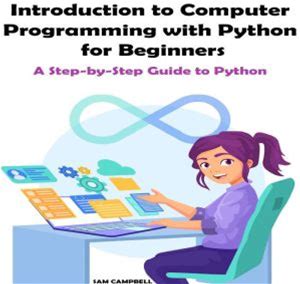 Introduction To Computer Programming With Python For Beginners: A Step-By-Step Guide To Python Coding - Audiobook Download